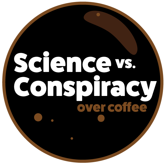 Science vs. Conspiracy over coffee